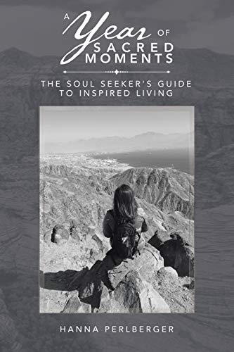 [9781504385565] A Year of Sacred Moments: The Soul Seeker's Guide to Inspired Living