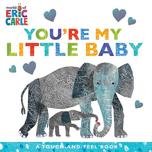 [9781534474932] You're My Little Baby: A Touch-and-Feel Book (The World of Eric Carle)