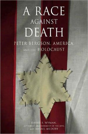 [9781565847613] A Race Against Death: Peter Bergson, America, and the Holocaust