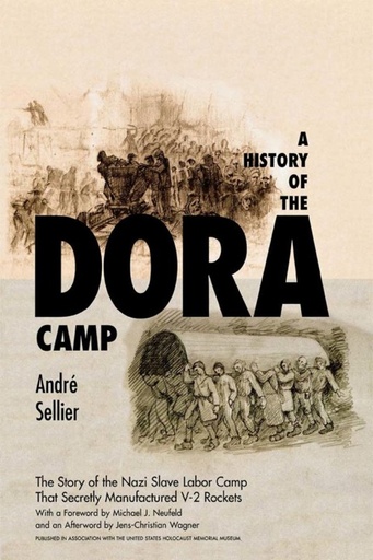 [9781566635110] A History of the Dora Camp: The Untold Story of the Nazi Slave Labor Camp That Secretly Manufactured V-2 Rockets (Published in association with the United States Holocaust Memorial Museum)