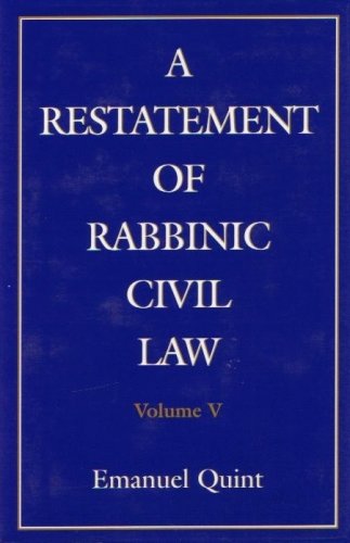 [9781568211671] A Restatement of Rabbinic Civil Law Volume 5 Laws of Presumption of Ownership of Realty, of Injury to Neighbors, of Joint Ownership of Realty, Partition of Realty of Injury of Neighbors of Joint