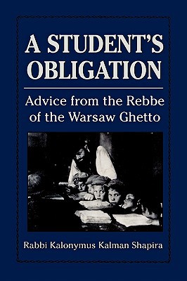 [9781568215174] A Student's Obligation: Advice from the Rebbe of the Warsaw Ghetto