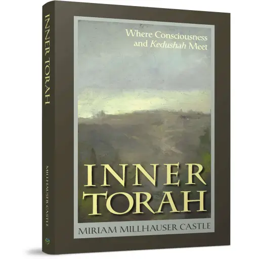 [9781614659778.] Inner Torah: Where Consciousness and Kedushah Meet