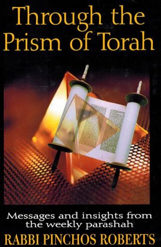 [9781568712444] Through the prism of Torah: Messages and insights from the weekly parashah