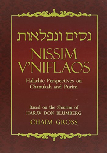 [9781568715292] Nissim V'Niflaos: Halachic Perspectives on Chanukah and Purim Based on the Shiurim of HaRav Don Blumberg