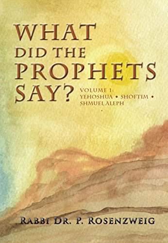 [9781568715841] What Did The Prophets Say? Volume 1: Yehoshua, Shoftim, Shmuel Aleph