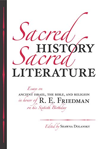 [9781575061511] Sacred History, Sacred Literature: Essays on Ancient Israel, the Bible, and Religion in Honor of R. E. Friedman on His Sixtieth Birthday