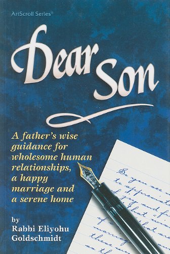[9781578194261] Dear Son: A Father's Wise Guidance for Wholesole Human Relationships, a Happy Marriage and a Serene Home (ArtScroll (Mesorah))