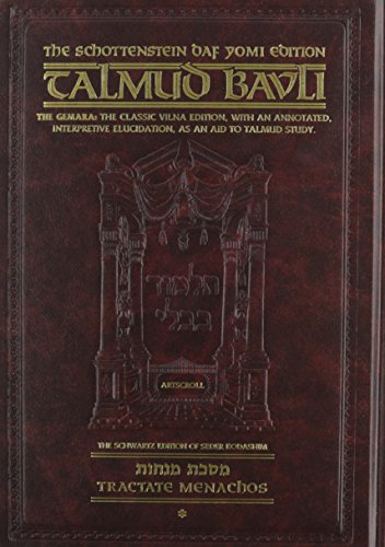 Talmud bavli- la Gemara: El clásico Vilna edición, con un Annotated, interpretive elucidation- Tractate menachos, Vol. 1: 2 A-38 A, Capítulos 1 - 3 (La schottenstein DAF yomi Edition, no 58)