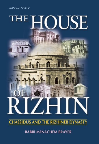 [9781578197941] House of Rizhim: Chassidus and the Rizhiner Dynasty (ArtScroll (Mesorah))