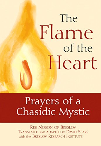 [9781580232463] The Flame of the Heart: Prayers of a Chasidic Mystic Reb Nosson of Breslov