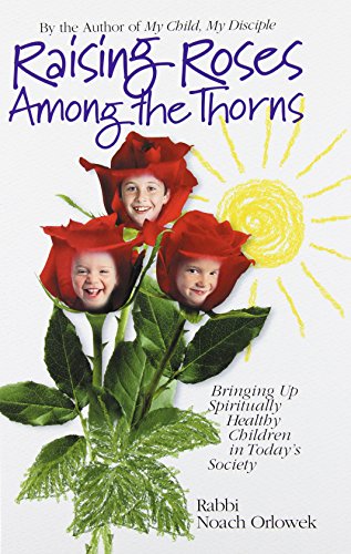 [9781583305195] Raising Roses Among the Thorns: Bringing Up Spiritually Healthy Children in Today's Society