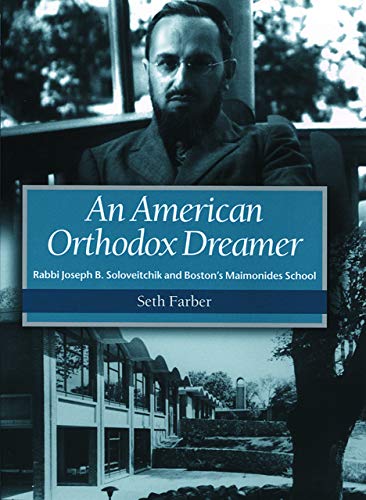 [9781584653387] An American Orthodox Dreamer: Rabbi Joseph B. Soloveitchik and Boston’s Maimonides School 