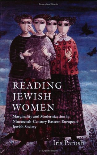 [9781584653677] Reading Jewish Women: Marginality and Modernization in Nineteenth-Century Eastern European Jewish Society (The Tauber Institute Series for the Study of European Jewry)
