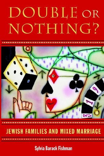 [9781584654605] Double or Nothing?: Jewish Families and Mixed Marriage (Brandeis Series in American Jewish History, Culture, and Life & HBI Series on Jewish Women)