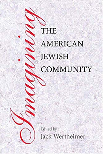 [9781584656708] Imagining the American Jewish Community (Brandeis Series in American Jewish History, Culture, and Life)