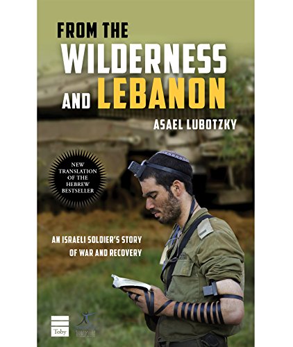 [9781592644179] From the Wilderness and Lebanon: An Israeli Soldier's Story of War and Recovery