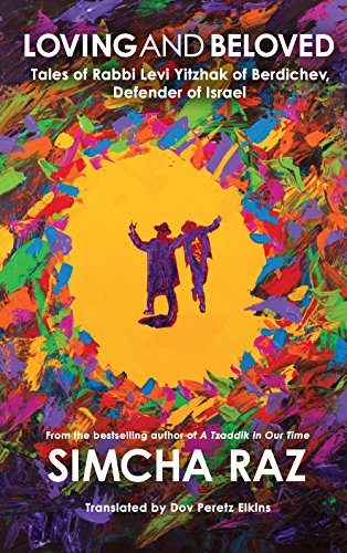 [9781592644735] Loving and Beloved: Tales of Rabbi Levi Yitzhak of Berdichev, Defender of Israel