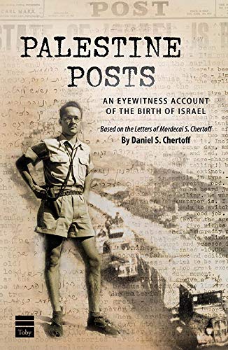 [9781592645121] Palestine Posts: An Eyewitness Account of the Birth of Israel: Based on the letters of Mordecai S. Chertoff