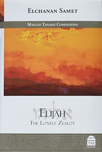 [9781592645336] Elijah: The Lonely Zealot | Maggid Studies in Tanakh Series