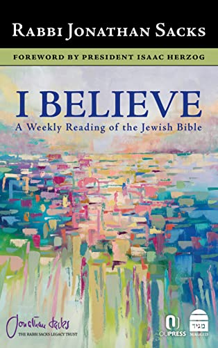 [9781592645961] I Believe: A Weekly Reading of the Jewish Bible  | The Sacks Covenant & Conversation Series