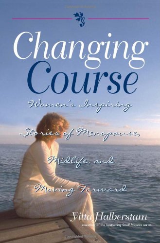 [9781593370916] Changing Course: Women's Inspiring Stories of Menopause, Midlife, and Moving Forward