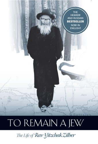 [9781598265248] To Remain a Jew: The Life of Rav Yitzchak Zilber