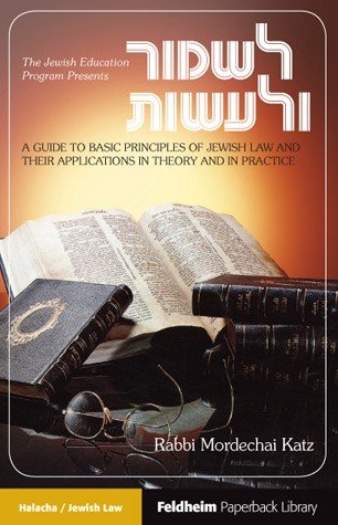 [9781598267891] Lishmor V'la'asos :A Guide to Basic Principles of Jewish Law and Their Applications in Theory and in Practice