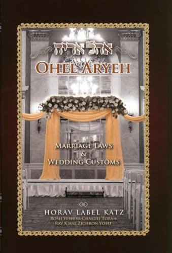 [9781600910517] Ohel Aryeh; Marriage Laws & Wedding Customs