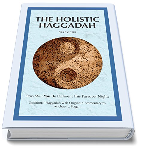 [9781602802988] The Holistic Haggadah: How Will You Be Different This Passover Night? Traditional Haggadah with Original Commentary