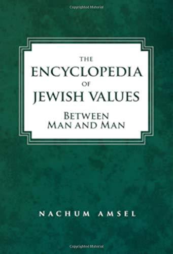 [9781602803107] The Encyclopedia of Jewish Values: Between Man and Man