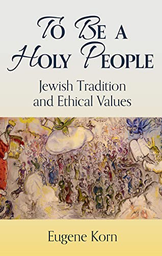 [9781602804555] To Be a Holy People: Jewish Tradition and Ethical Values