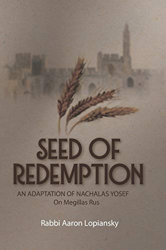 [9781614654568] Seed of Redemption: An Adaptation of Nachlas Yosef on Megillas Rus