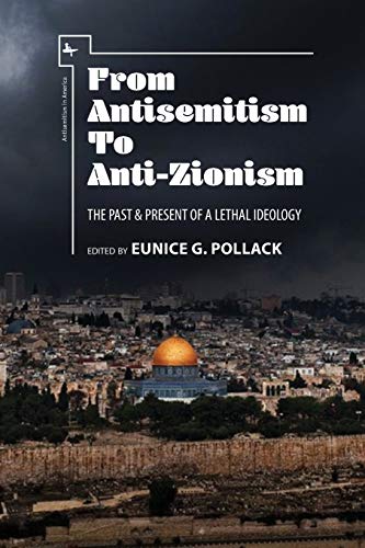 [9781618116659] From Antisemitism to Anti-Zionism: The Past & Present of a Lethal Ideology (Antisemitism in America)