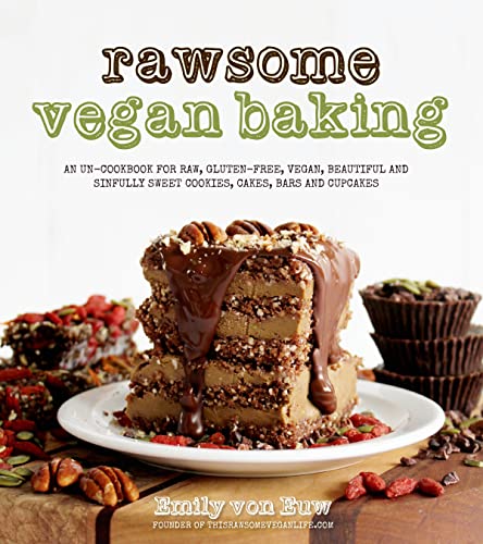 [9781624140556] Rawsome Vegan Baking: An Un-cookbook for Raw, Gluten-Free, Vegan, Beautiful and Sinfully Sweet Cookies, Cakes, Bars & Cupcakes