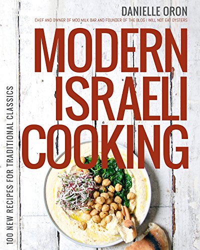 [9781624141768] Modern Israeli Cooking: 100 New Recipes for Traditional Classics