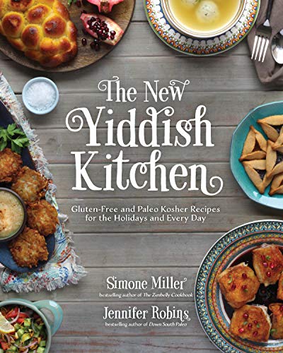 [9781624142307] The New Yiddish Kitchen: Gluten-Free and Paleo Kosher Recipes for the Holidays and Every Day