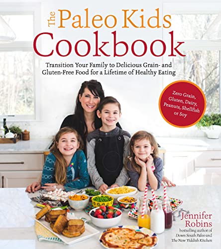 [9781624142871] The Paleo Kids Cookbook: Transition Your Family to Delicious Grain- and Gluten-free Food for a Lifetime of Healthy Eating