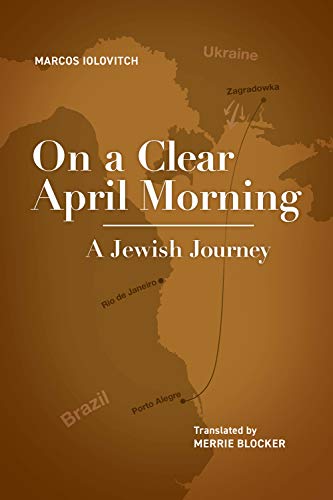 [9781644692981] On a Clear April Morning: A Jewish Journey (Jewish Latin American Studies)