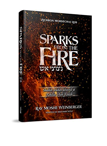 [9781680250572] Out of Print | Sparks From the Fire: Shabbos drashas delivered at Kehillas Aish Kodesh