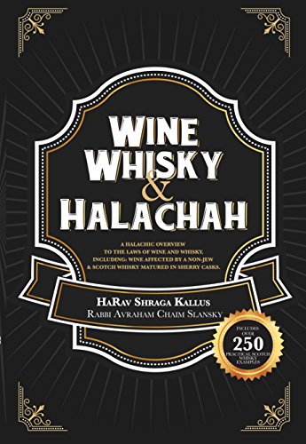 [9781680251791] Wine, Whisky, and Halachah: A Halachic Overview to the Laws of Wine and Whisky, including scotch whisky matured in Sherry casks
