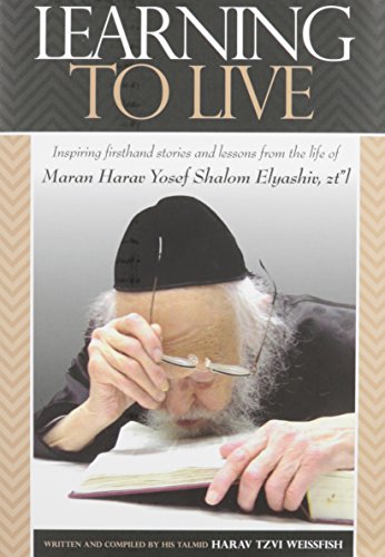 [9781680252019] Learning to Live: An Unforgettable Spiritual Portrait of HaRav Yosef Shalom Elyashiv zt"l