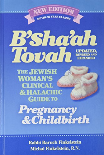 [9781680252620] B'Sha'ah Tovah - The Jewish Woman's Clinical & Halachic Guide to Pregnancy and Childbirth