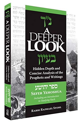 [9781680254068] A Deeper Look, Yehoshua: Hidden Depth and Concise Analysis of the Prophets and Writings