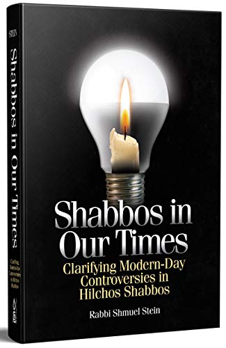 [9781680254570] Shabbos in Our Times: Clarifying Modern-Day Controversies in Hilchos Shabbos