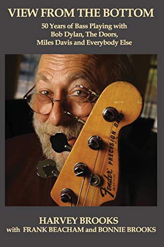 [9781733457958] View from the Bottom: 50 Years of Bass Playing with Bob Dylan, The Doors, Miles Davis and Everybody Else