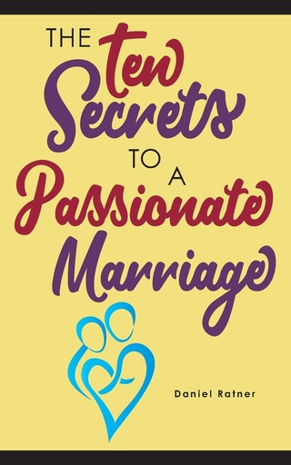 [9781734984613] The Ten Secrets To A Passionate Marriage