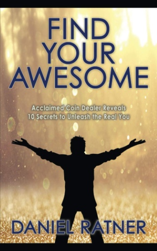 [9781734984620] Find Your Awesome: Acclaimed coin dealer reveals 10 secrets to unleash the real you