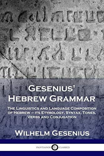 [9781789870282] Gesenius' Hebrew Grammar: The Linguistics and Language Composition of Hebrew - its Etymology, Syntax, Tones, Verbs and Conjugation