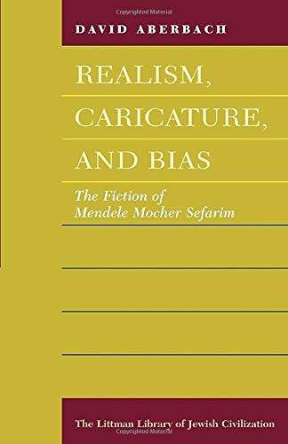 [9781874774082] Realism, Caricature and Bias: Fiction of Mendele Mocher Sefarim (The Littman Library of Jewish Civilization)
